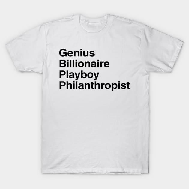 Genius, Billionaire, Playboy, Philantropist T-Shirt by beunstoppable